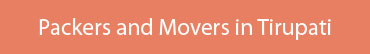 Packers and Movers Tirupati